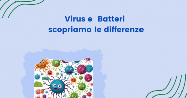 Virus e batteri, scopriamo le differenze